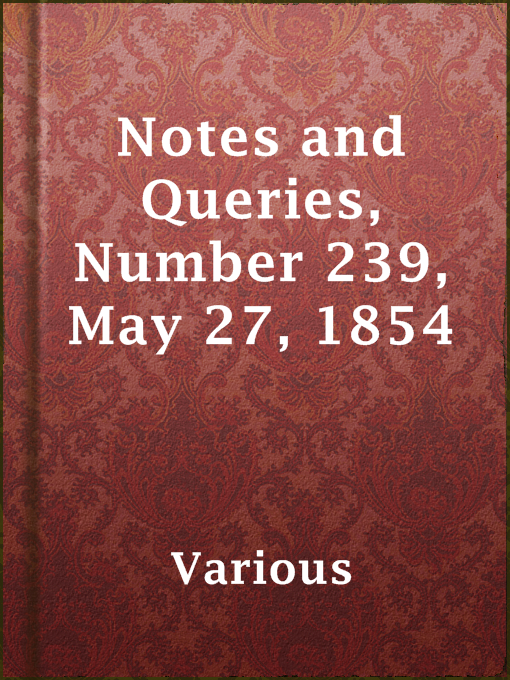 Title details for Notes and Queries, Number 239, May 27, 1854 by Various - Available